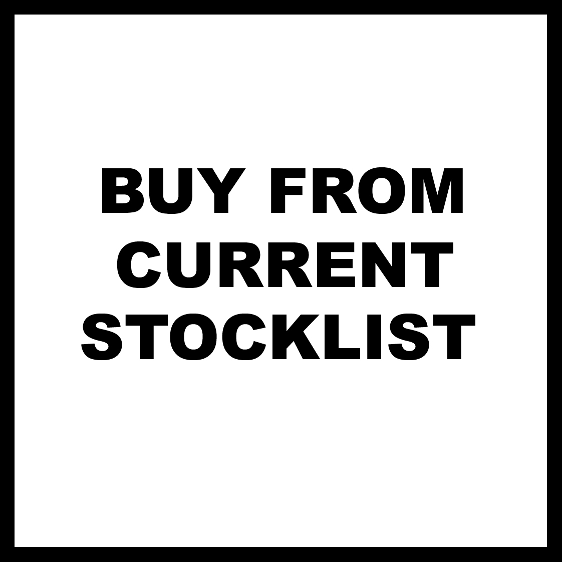 BUY FROM CURRENT STOCKLIST